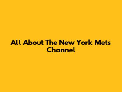 All About The New York Mets Channel