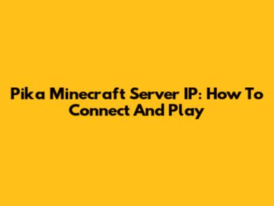 Pika Minecraft Server IP: How To Connect And Play